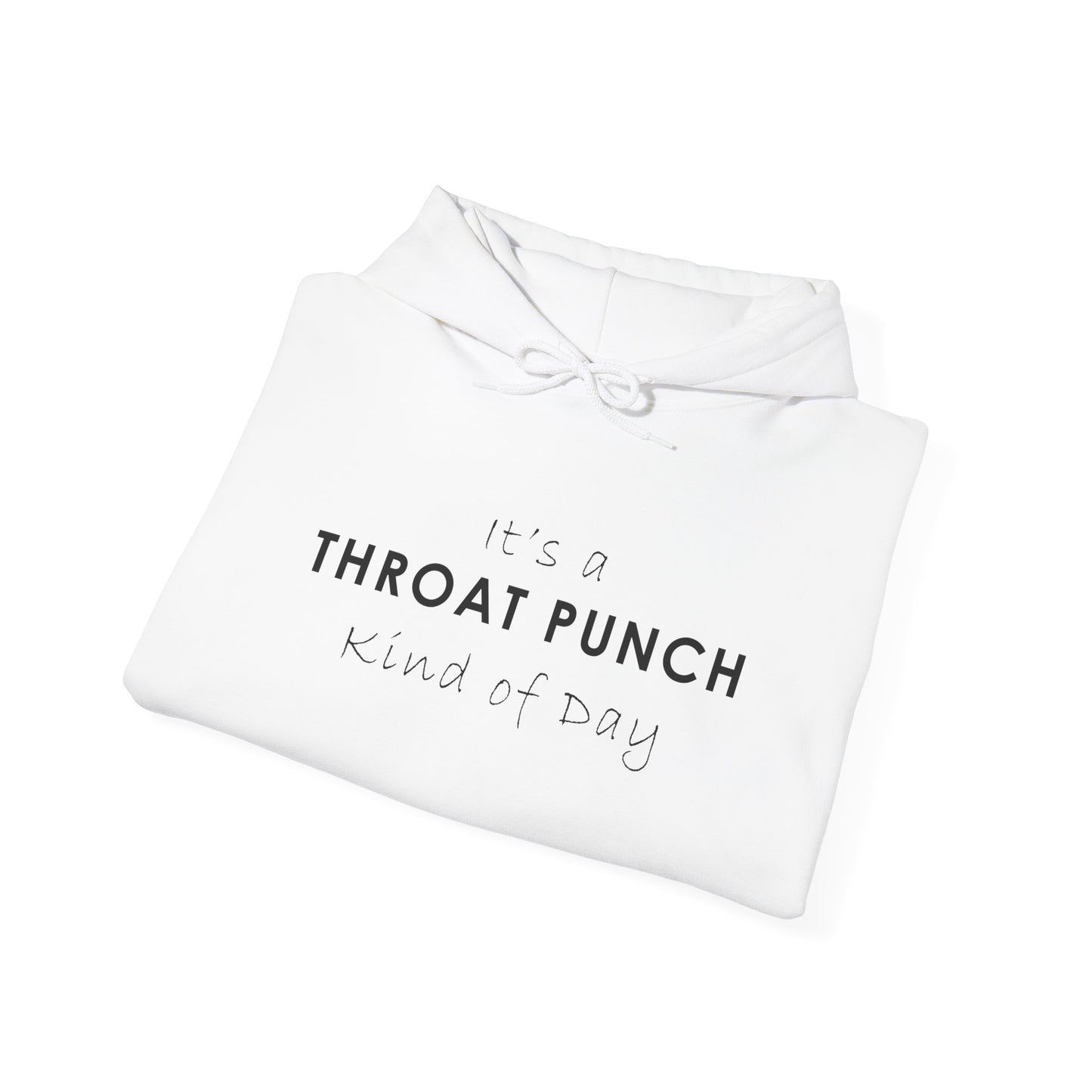 It's a Throat Punch Kind of Day Hoodie - Unisex Heavy Blend Sweatshirt