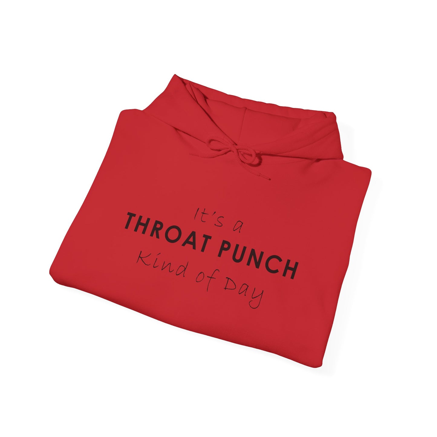 It's a Throat Punch Kind of Day Hoodie - Unisex Heavy Blend Sweatshirt
