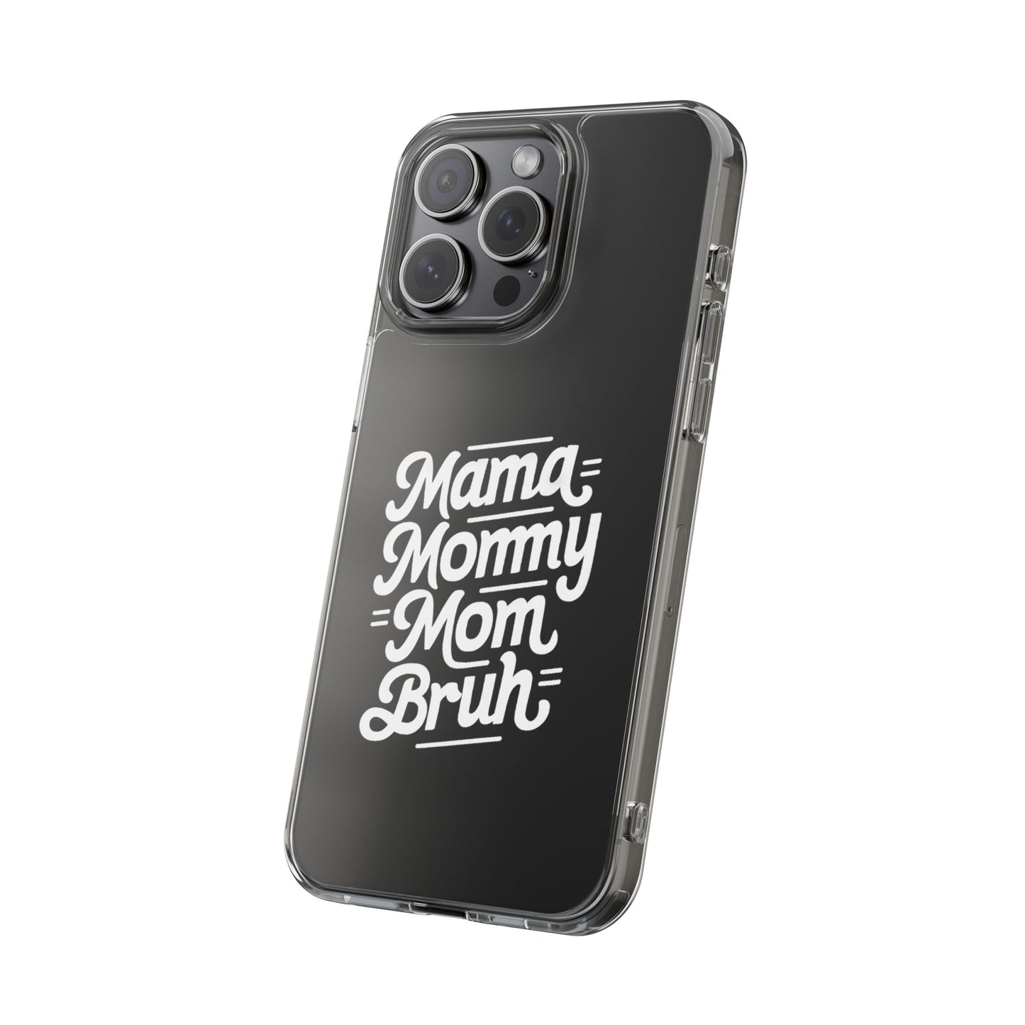 Mama Mommy Mom Bruh Clear Phone Case - Stylish & Functional