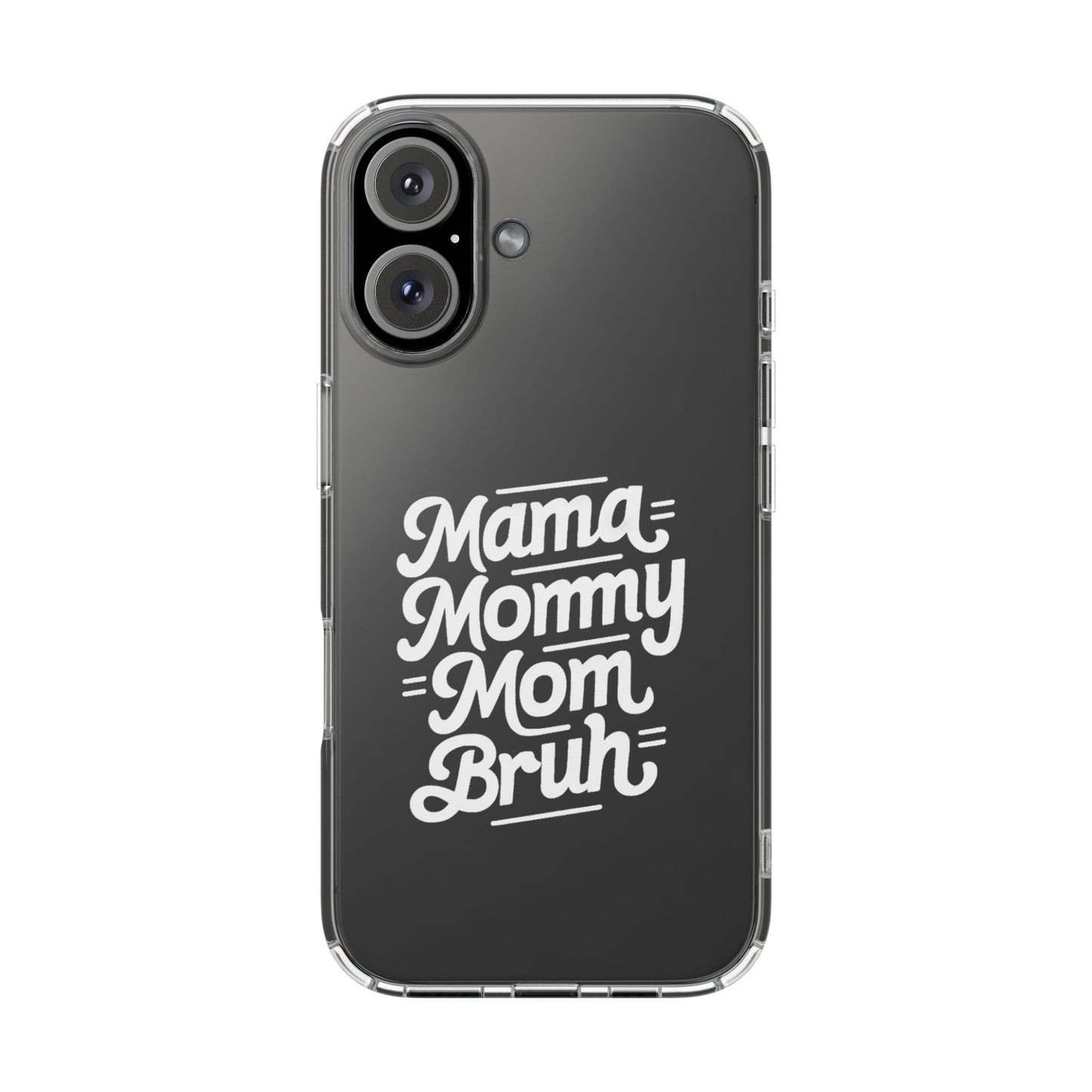 Mama Mommy Mom Bruh Clear Phone Case - Stylish & Functional