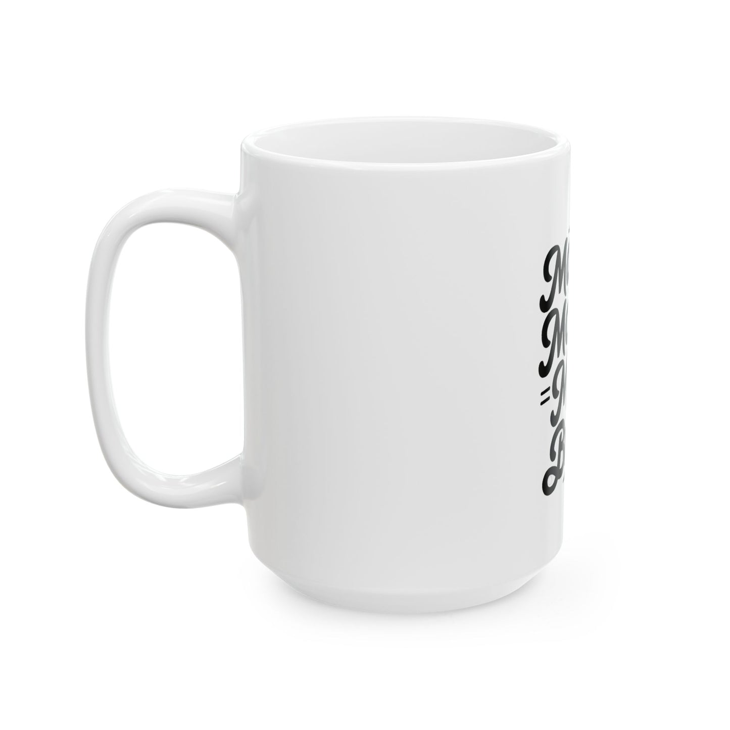 Funny Ceramic Mug for Moms - Perfect Gift for Mother's Day or Birthdays (11oz, 15oz)