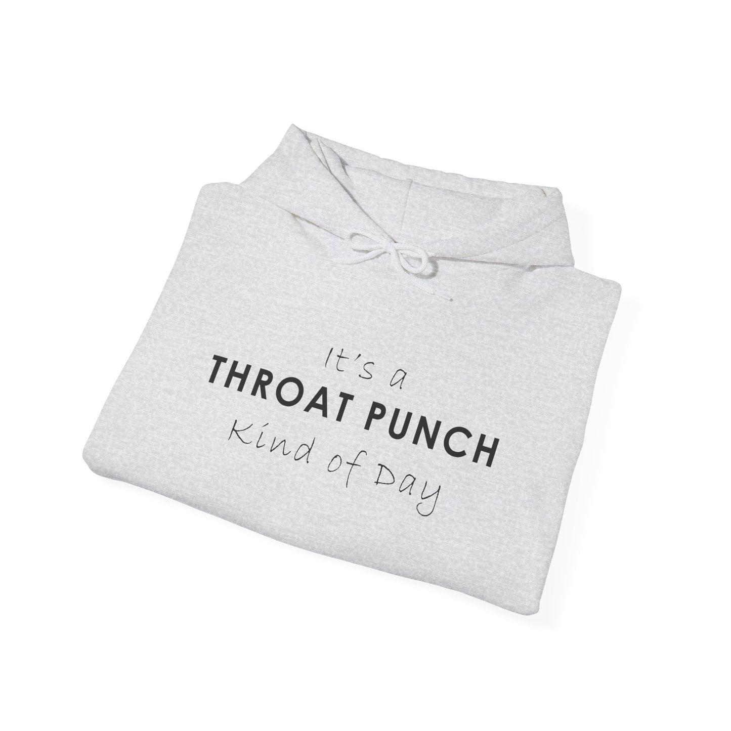 It's a Throat Punch Kind of Day Hoodie - Unisex Heavy Blend Sweatshirt