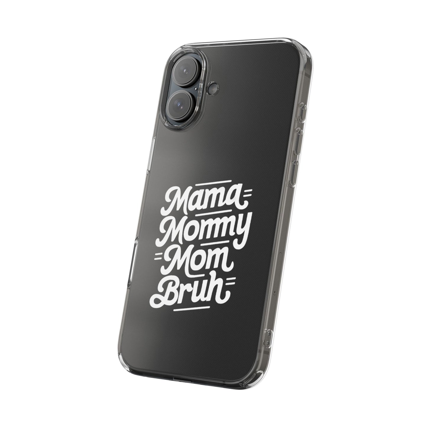Mama Mommy Mom Bruh Clear Phone Case - Stylish & Functional