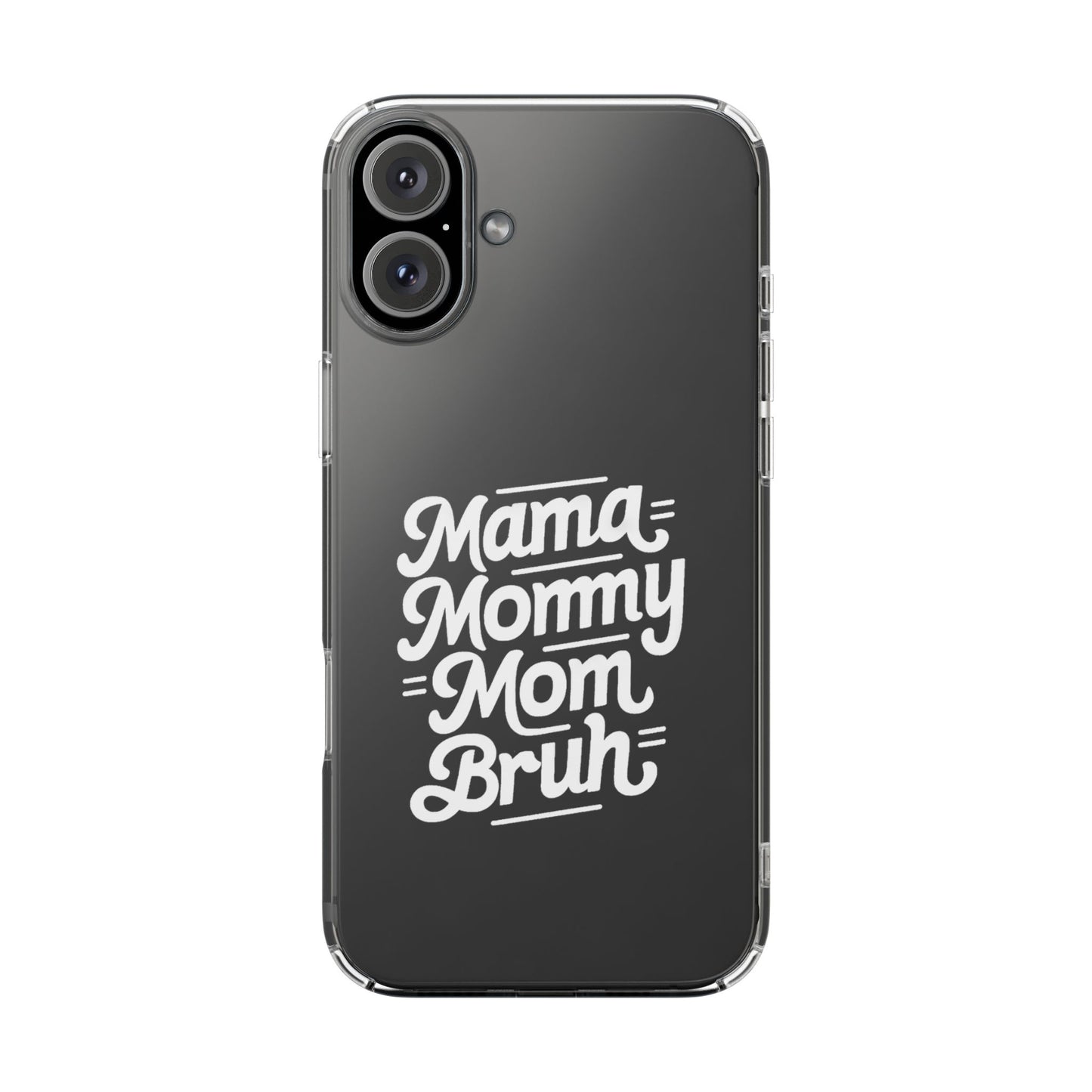 Mama Mommy Mom Bruh Clear Phone Case - Stylish & Functional