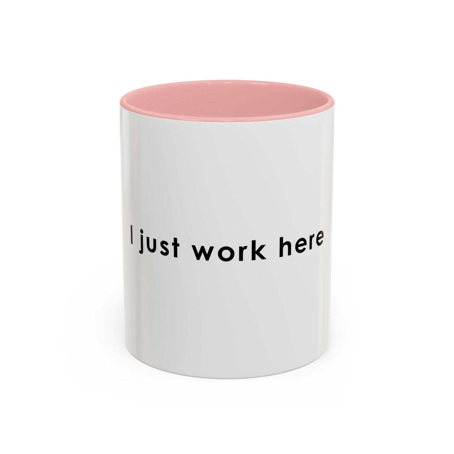 I Just Work Here Accent Coffee Mug - Fun Office Mug for Employees