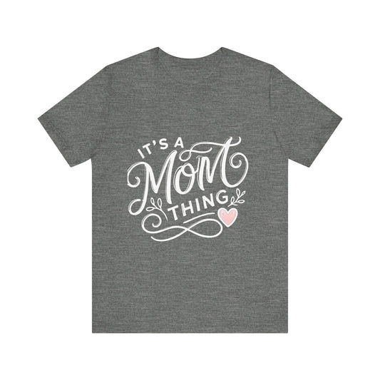 It's a Mom Thing Unisex Jersey Short Sleeve Tee