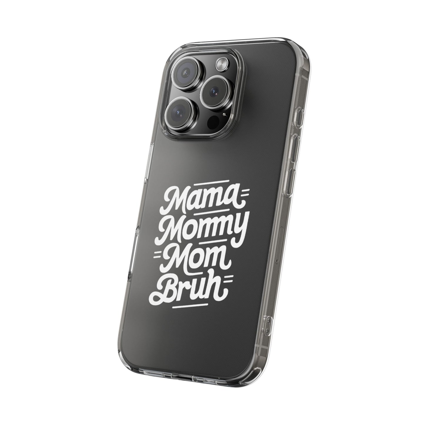 Mama Mommy Mom Bruh Clear Phone Case - Stylish & Functional