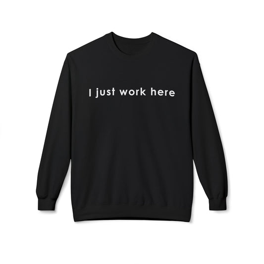 Casual Black Crewneck Sweatshirt - "I Just Work Here" White letters
