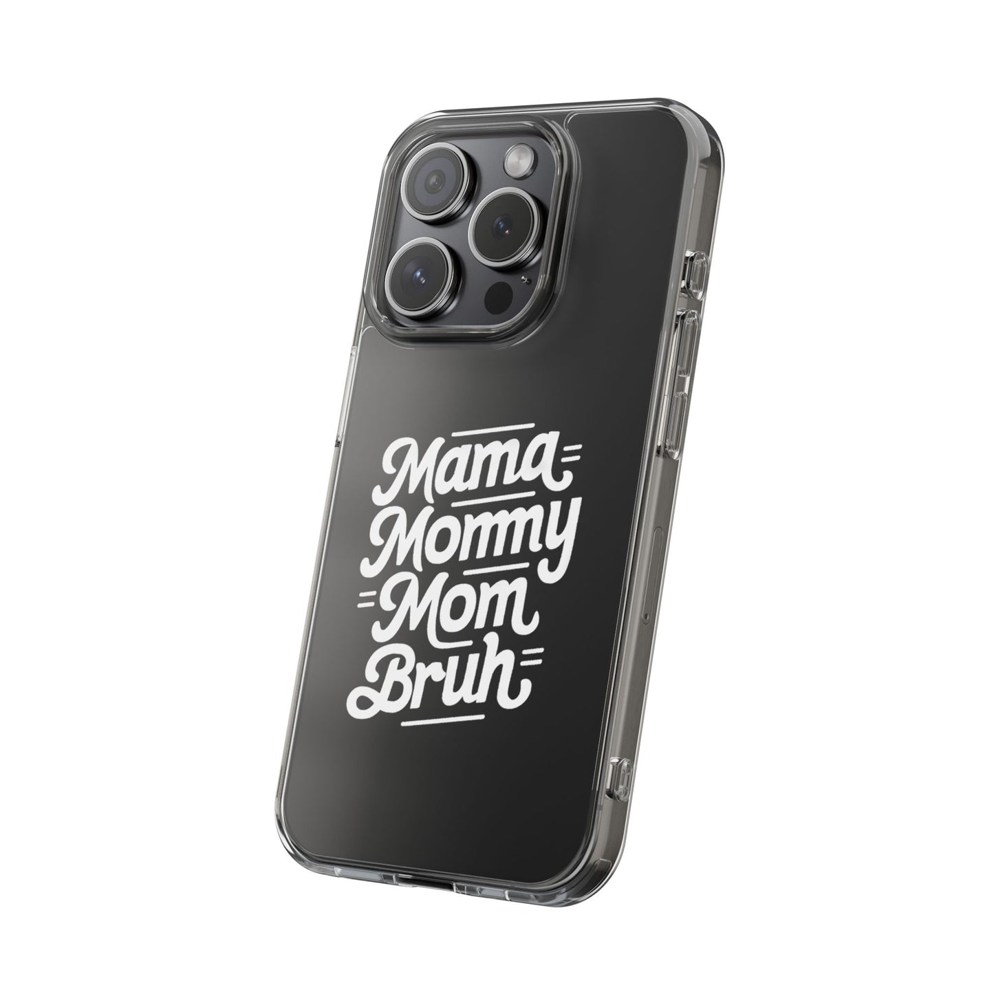 Mama Mommy Mom Bruh Clear Phone Case - Stylish & Functional