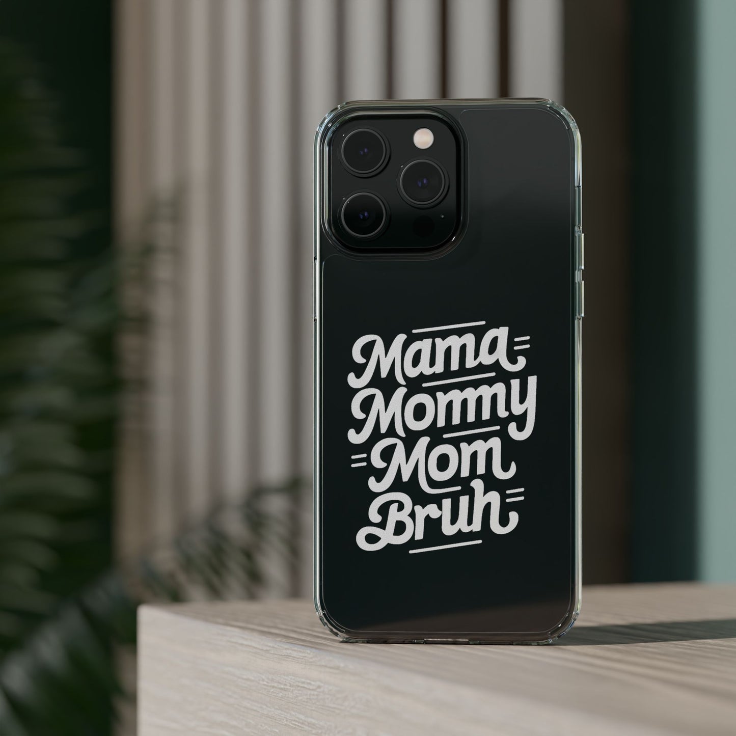 Mama Mommy Mom Bruh Clear Phone Case - Stylish & Functional