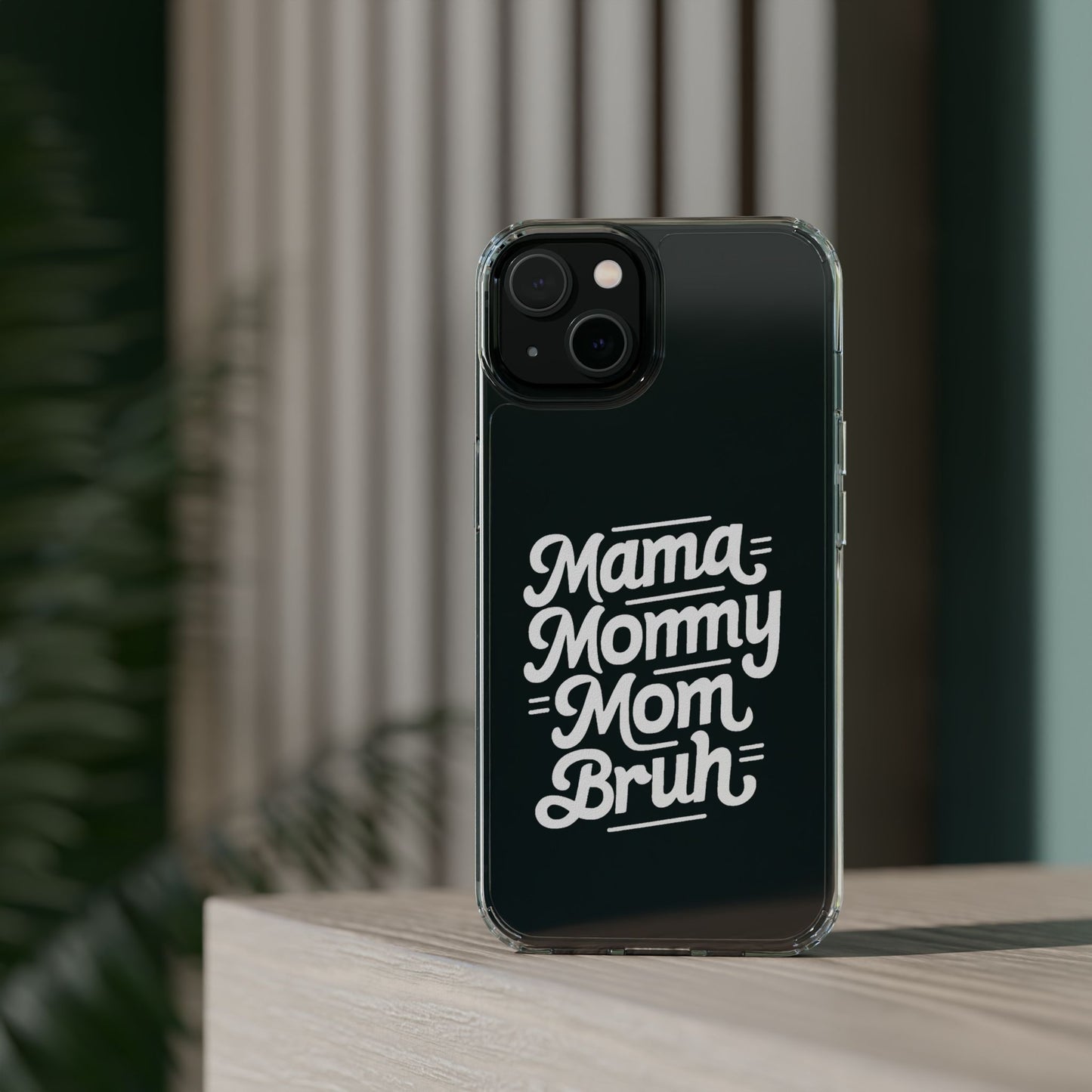 Mama Mommy Mom Bruh Clear Phone Case - Stylish & Functional