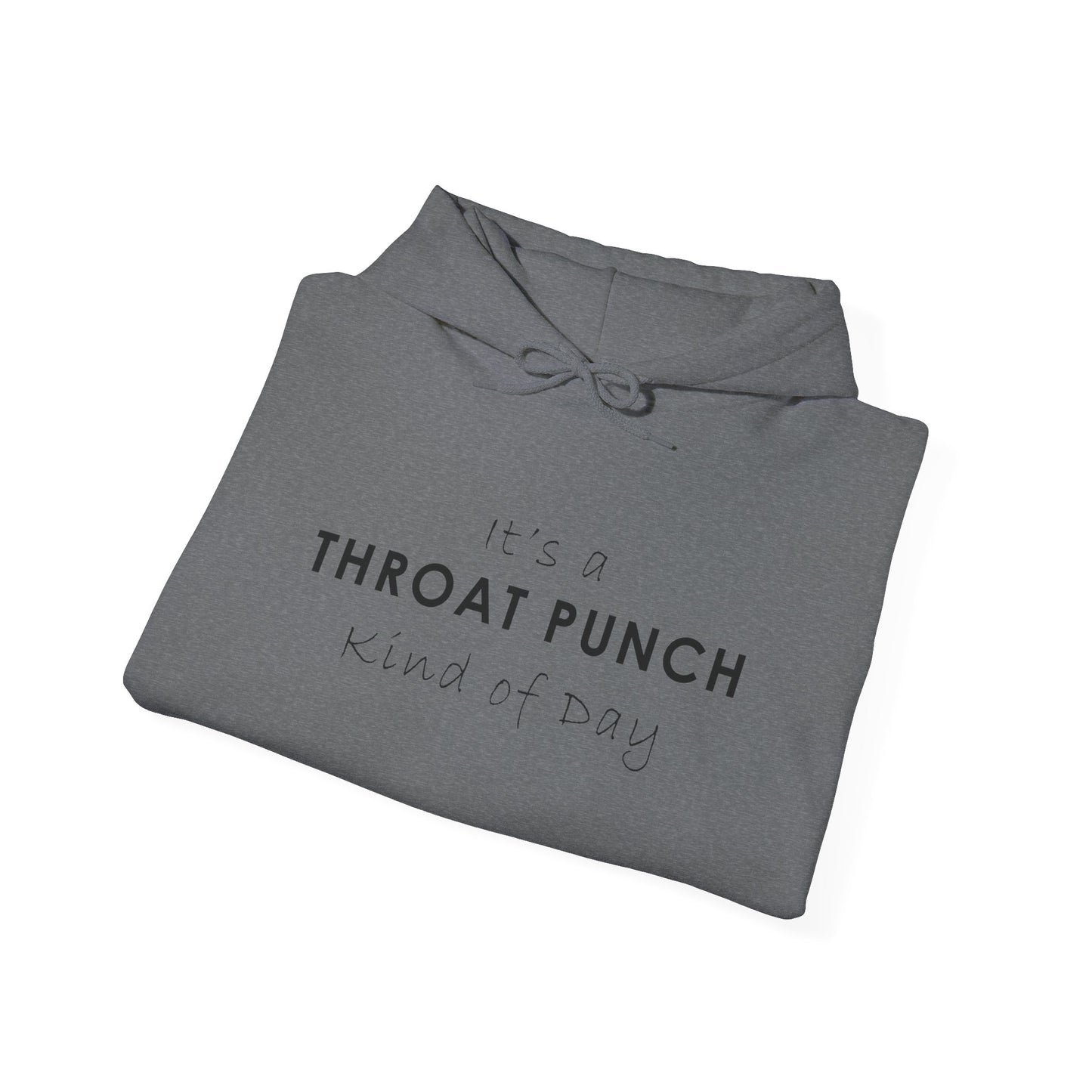 It's a Throat Punch Kind of Day Hoodie - Unisex Heavy Blend Sweatshirt