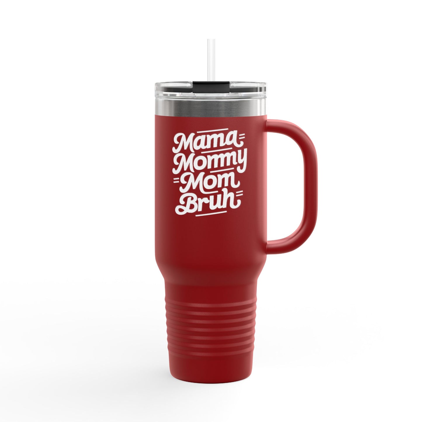 Mama Mommy Mom Bruh Insulated Travel Mug - 40oz Red