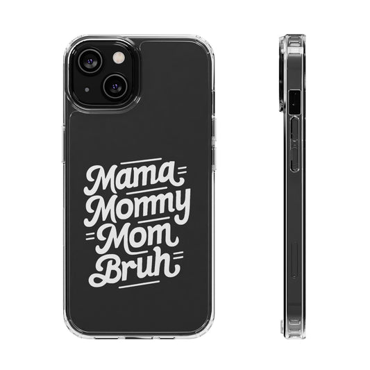 Mama Mommy Mom Bruh Clear Phone Case - Stylish & Functional