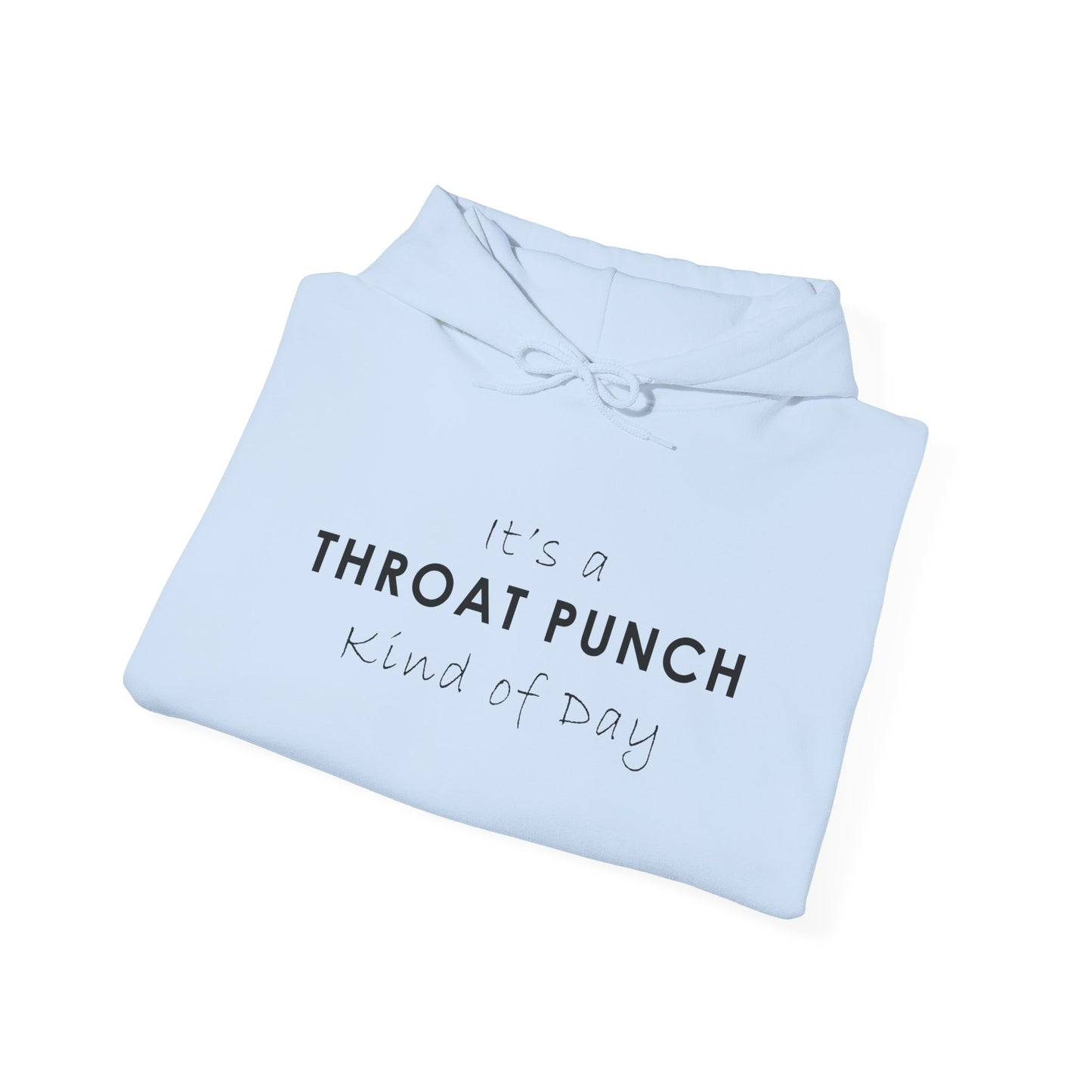It's a Throat Punch Kind of Day Hoodie - Unisex Heavy Blend Sweatshirt