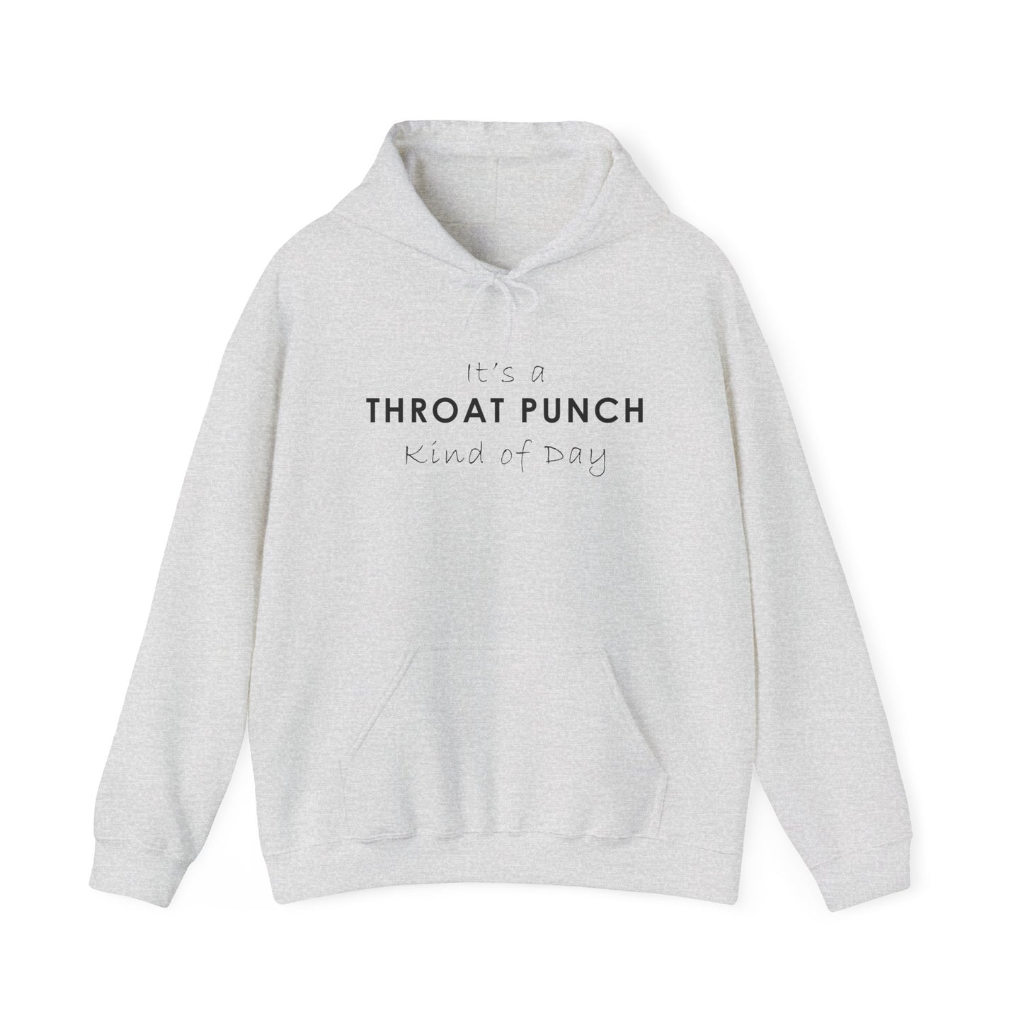 It's a Throat Punch Kind of Day Hoodie - Unisex Heavy Blend Sweatshirt
