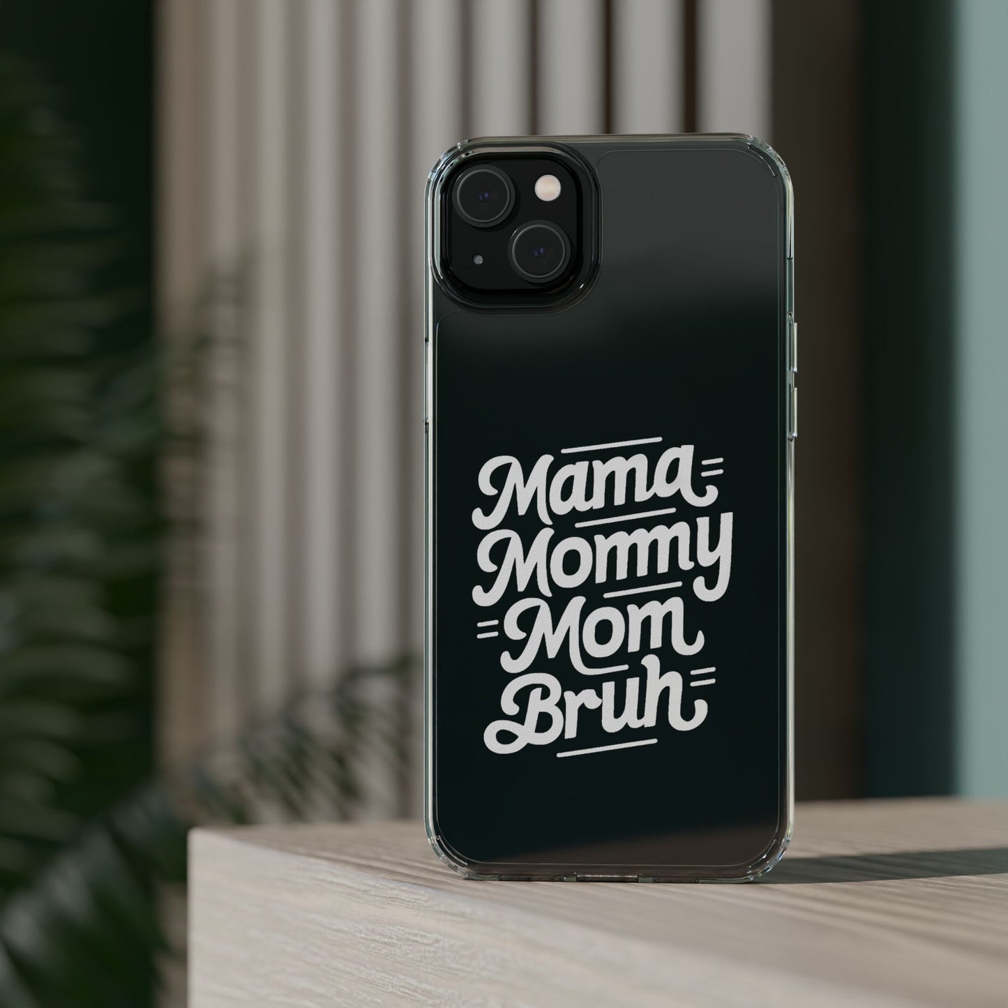 Mama Mommy Mom Bruh Clear Phone Case - Stylish & Functional