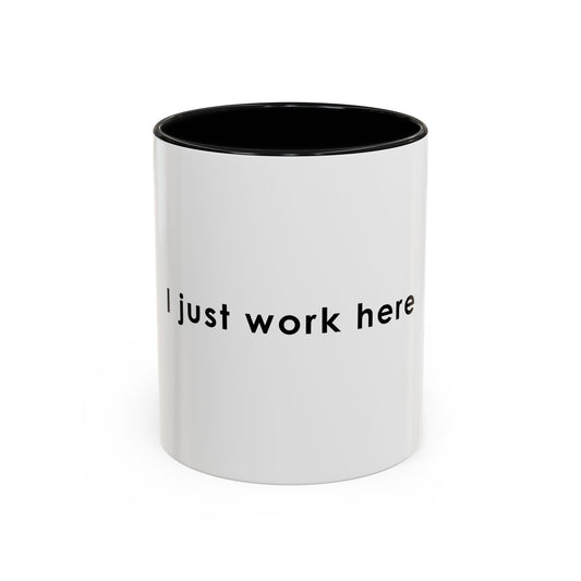 I Just Work Here Accent Coffee Mug - Fun Office Mug for Employees