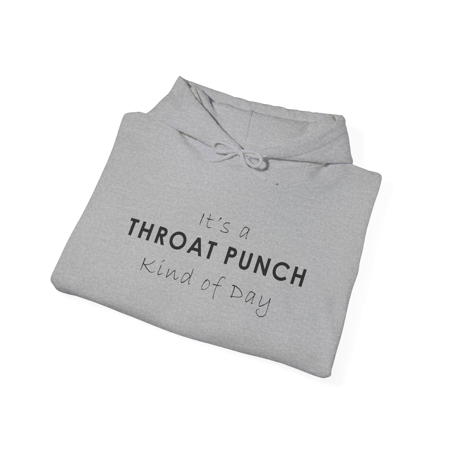 It's a Throat Punch Kind of Day Hoodie - Unisex Heavy Blend Sweatshirt
