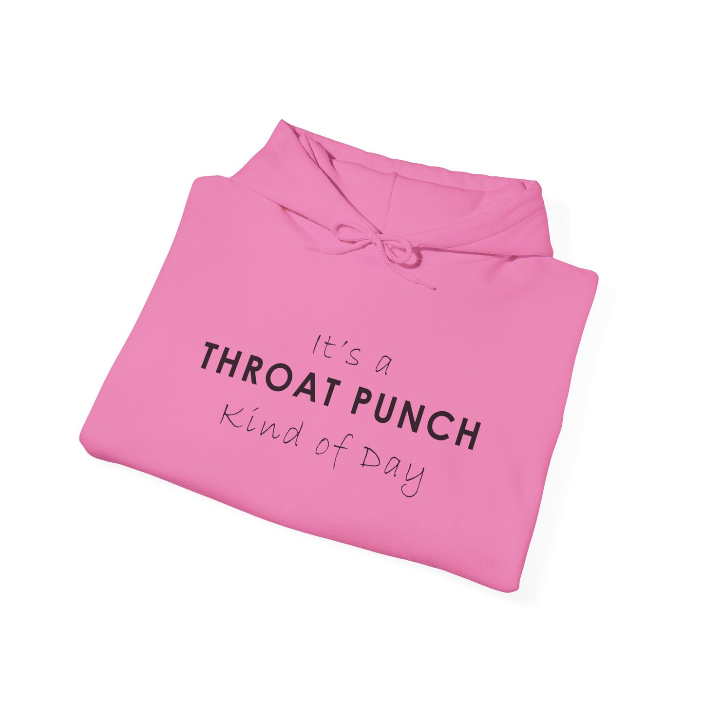 It's a Throat Punch Kind of Day Hoodie - Unisex Heavy Blend Sweatshirt
