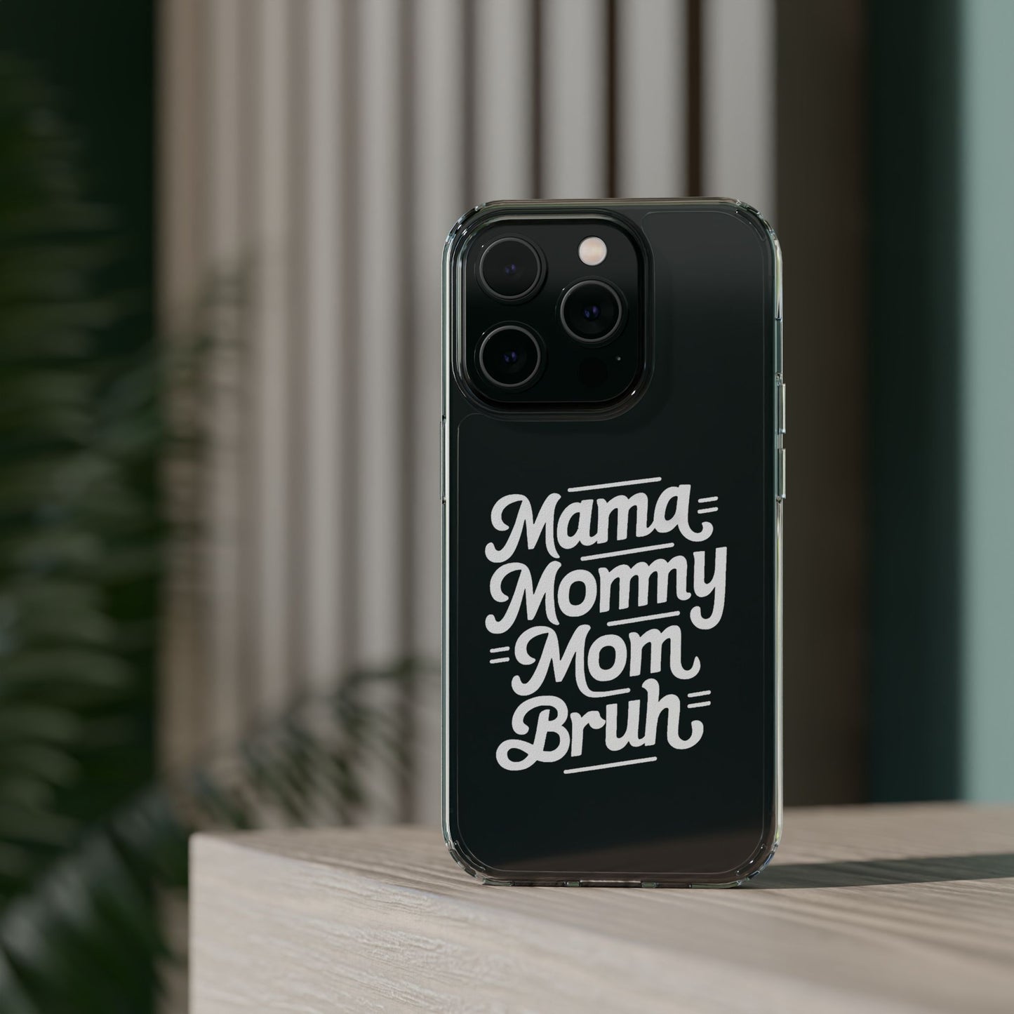 Mama Mommy Mom Bruh Clear Phone Case - Stylish & Functional