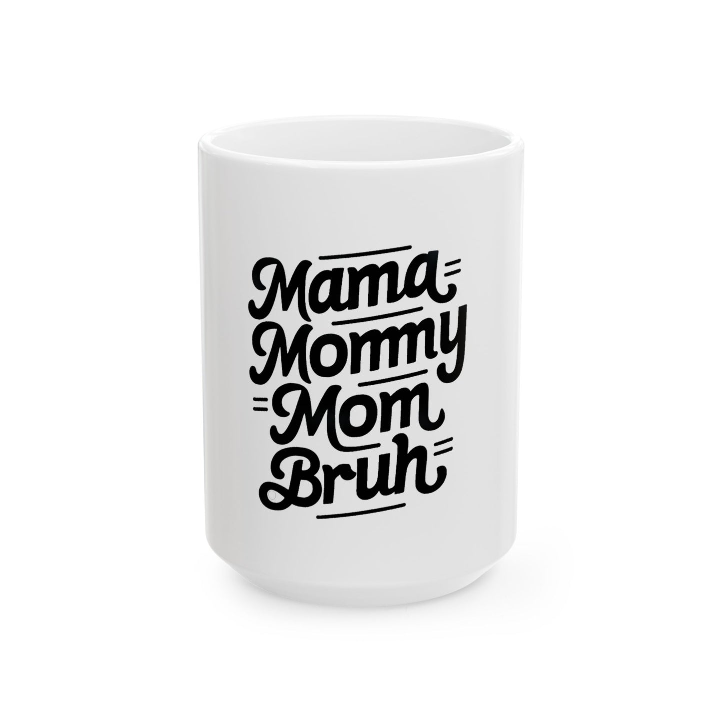Funny Ceramic Mug for Moms - Perfect Gift for Mother's Day or Birthdays (11oz, 15oz)