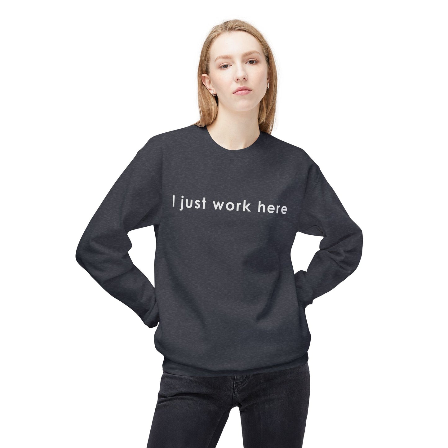 Casual Black Crewneck Sweatshirt - "I Just Work Here" White letters