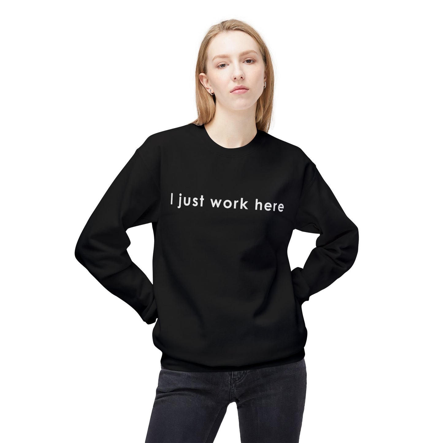 Casual Black Crewneck Sweatshirt - "I Just Work Here" White letters