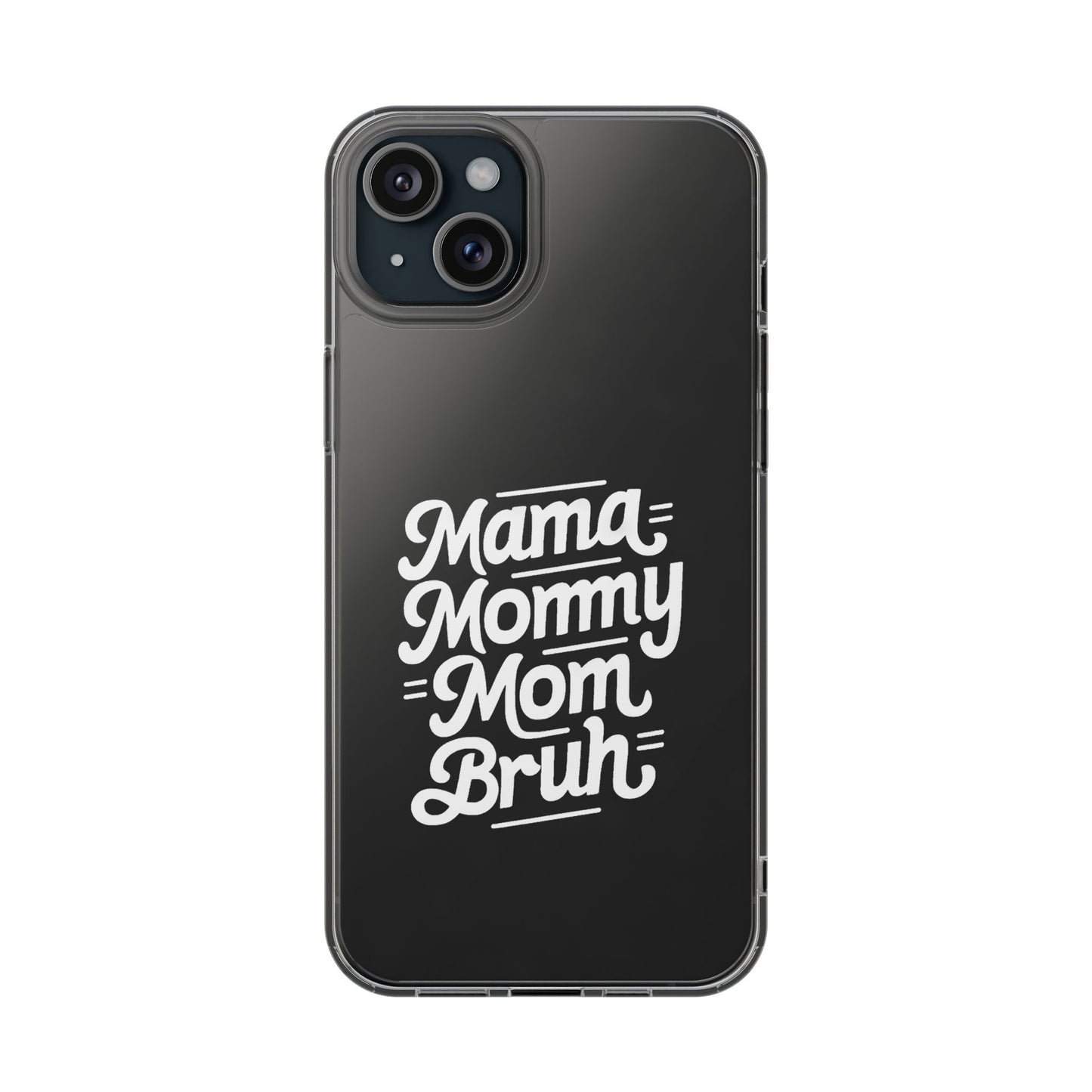 Mama Mommy Mom Bruh Clear Phone Case - Stylish & Functional