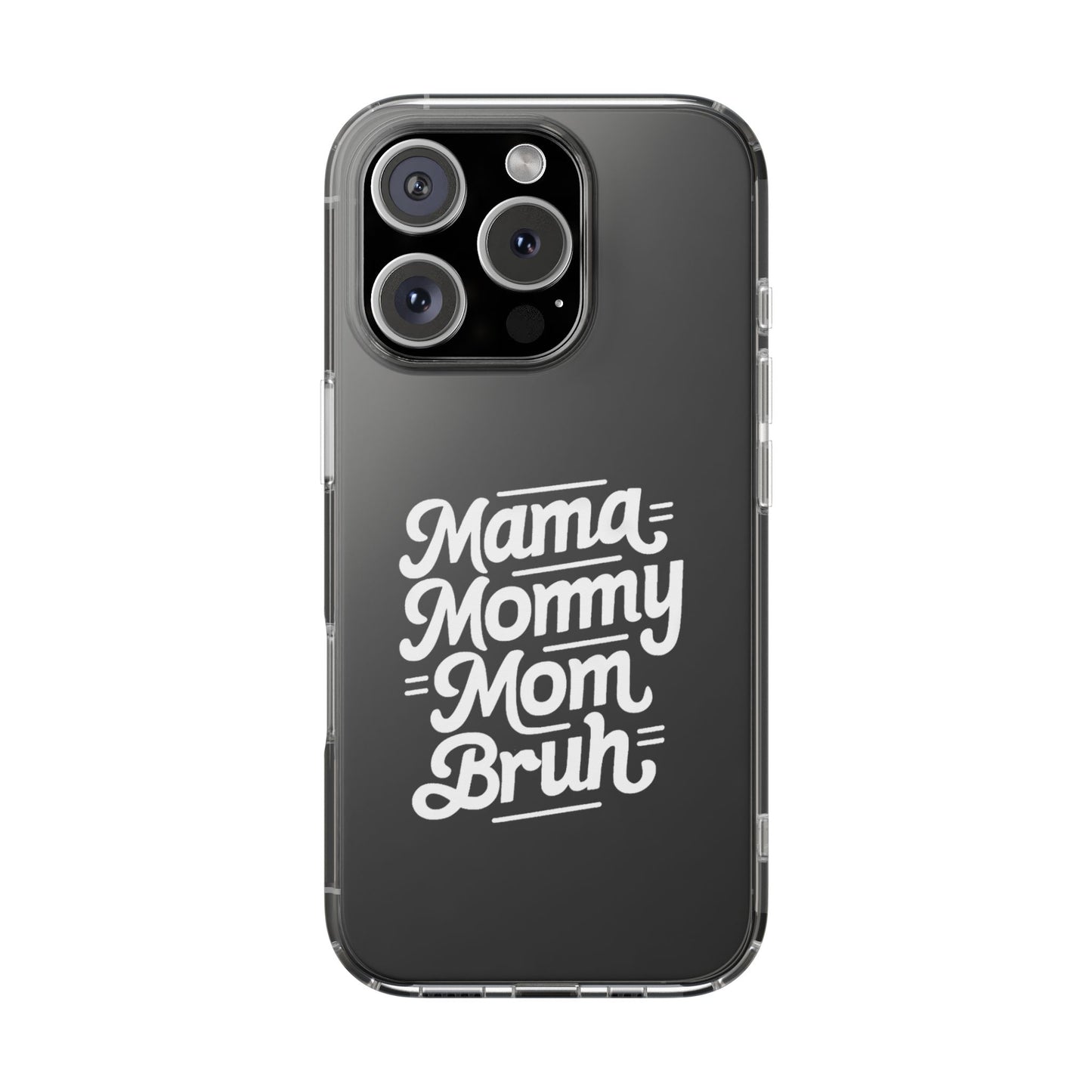 Mama Mommy Mom Bruh Clear Phone Case - Stylish & Functional