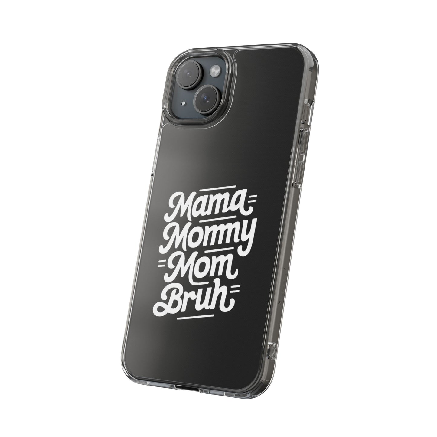 Mama Mommy Mom Bruh Clear Phone Case - Stylish & Functional