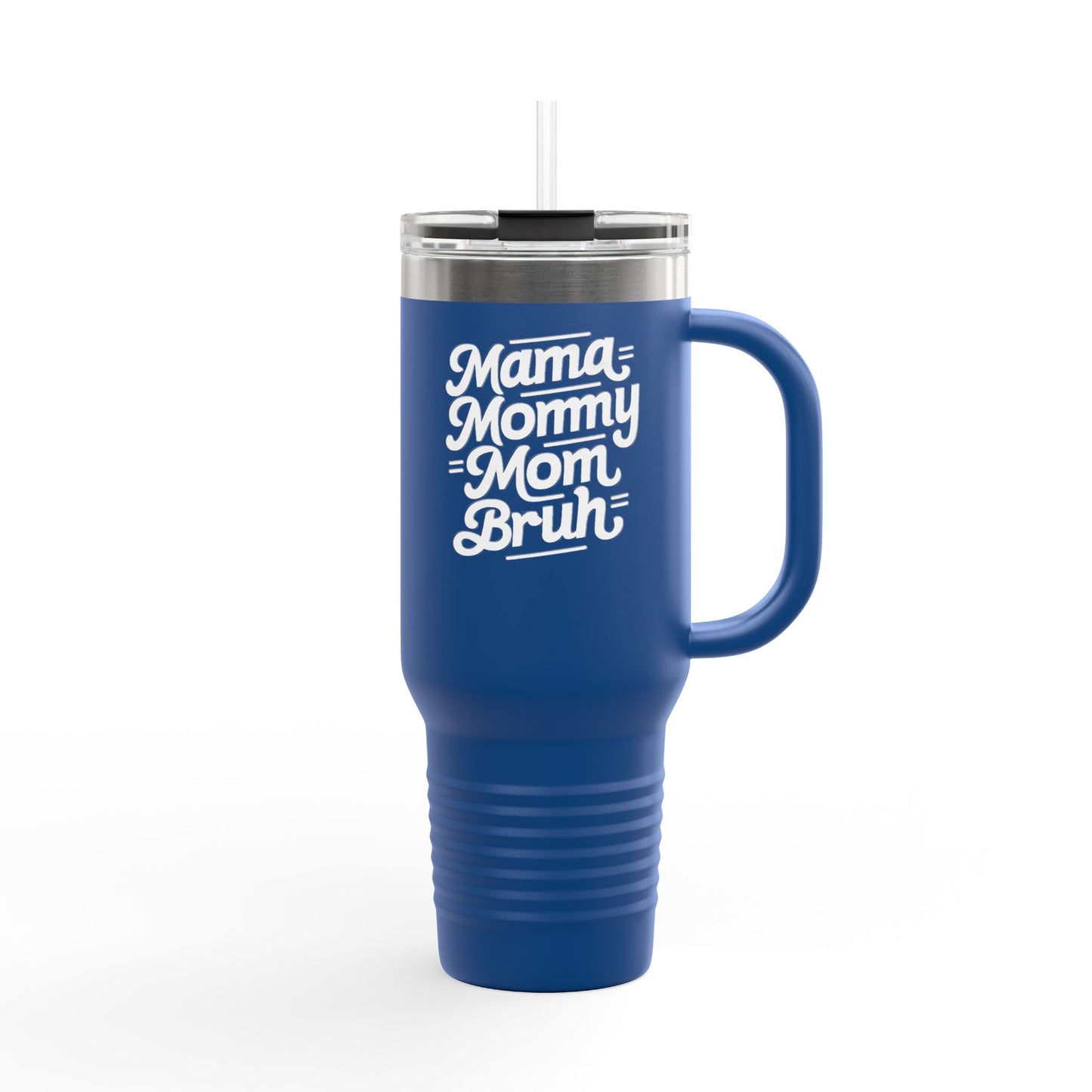 Mama Mommy Mom Bruh Insulated Travel Mug - 40oz Red